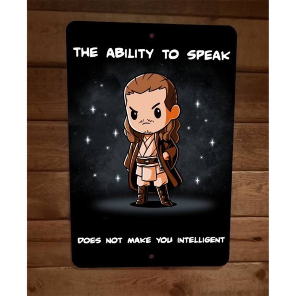 The Ability to Speak Does Not Make You intelligent Qui Gon 8x12 Metal Wall Sign